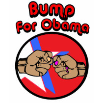 Bump for Obama t-shirts by lalalandshirts Bump for Obama t-shirts