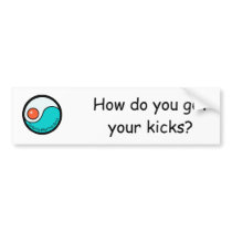 bumper, How do you get your kicks? bumper stickers by CoquilleTKD bumper, How do you get your kicks? bumper stickers