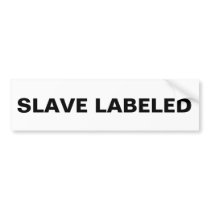 Bumper Slave Labeled Bumper Sticker