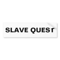 Bumper Slave Quest Bumper Sticker