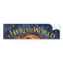 Bumper Sticker - A Hero For The World