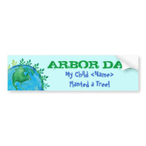 Bumper Sticker ARBOR DAY My Child - Customized bumper stickers by artsysite Bumper Sticker ARBOR DAY My Child - Customized bumper stickers