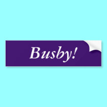 Bumper Sticker: Busby! bumper stickers