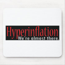 Bumper Sticker Design Hyperinflation We're almost  Mousepad