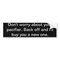 Bumper Sticker, "Don't worry about your..."