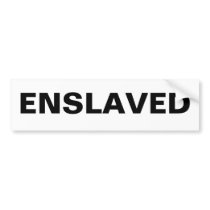 Bumper Sticker Enslaved