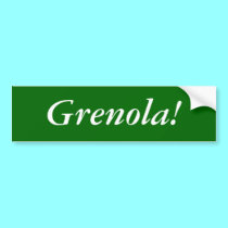 Bumper Sticker: Grenola! bumper stickers