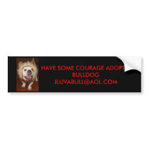 Bumper Sticker Have some Courage Adopt a Bulldog bumper stickers