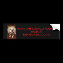 Bumper Sticker Have some Courage Adopt a Bulldog bumper stickers