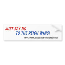 Bumper Sticker - Just Say No to the Reich Wing