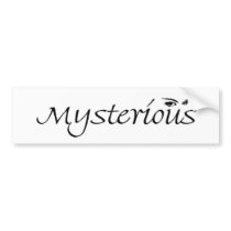 Bumper Sticker ~ Mysterious bumper stickers