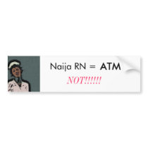 Bumper Sticker; Naija RN = ATM, NOT!!!!!!