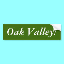 Bumper Sticker: Oak Valley! bumper stickers