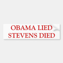 Bumper Sticker --"Obama Lied Stevens Died"