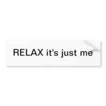 Bumper sticker - RELAX it's just me