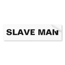 Bumper Sticker Slave Man