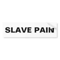 Bumper Sticker Slave Pain
