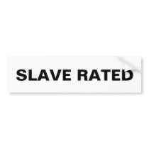 Bumper Sticker Slave Rated
