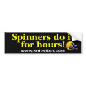 Bumper Sticker - spinners do it for hours! bumper stickers