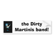 Bumper Sticker, the Dirty Martinis band! bumper stickers