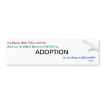Bumper Sticker "The rapist made you a victim...