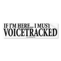 BUMPER STICKER - Voicetracked bumper stickers