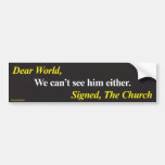 Bumper Sticker: We can't see him either