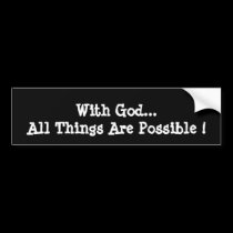 Bumper StickerWith God...All Things Are Possible ! bumper stickers