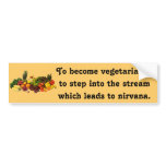Bumpersticker... To become vegetarian... Bumper Sticker