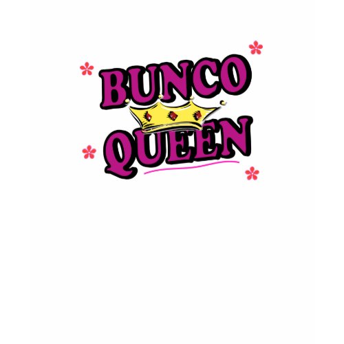 Bunco queen shirt