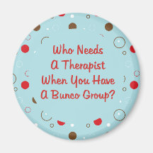 bunco who needs a therapist fridge magnet