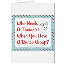 bunco who needs a therapist greeting card