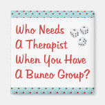 bunco who needs a therapist refrigerator magnets