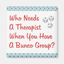 bunco who needs a therapist refrigerator magnets