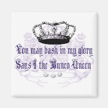 bunco - you may bask in my glory magnets