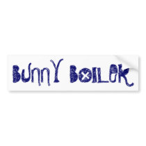 "Bunny Boiler" Bumper Sticker