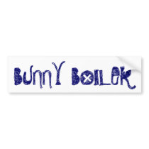 "Bunny Boiler" Bumper Sticker