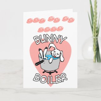 Bunny Boiler Valentines Card card