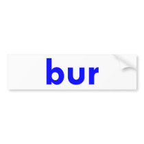 bur bumper stickers