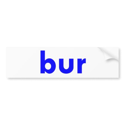 bur bumper sticker by TimeStop
