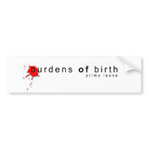 Burdens of Birth bumper stickers