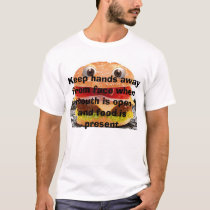 burger, Keep hands away from face when mouth is... t-shirts