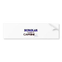 Burglar Powered by caffeine Bumper Sticker