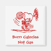 Burn Calories - Not Gas! Fridge Magnet