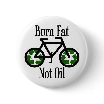 Burn Fat Not Oil buttons by SoCalTeeShirts Burn Fat Not Oil buttons