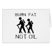 BURN FAT. NOT OIL. (HIKING) GREETING CARDS