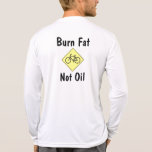 Burn Fat, Not Oil Tees