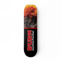 Burn Motherfucker, Burn Skate Board