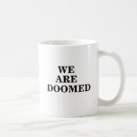 burning_platform_logo, ARE, DOOMED, WE Mugs