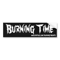 Burning Time, www.myspace.com/burningtimeinpc bumper stickers